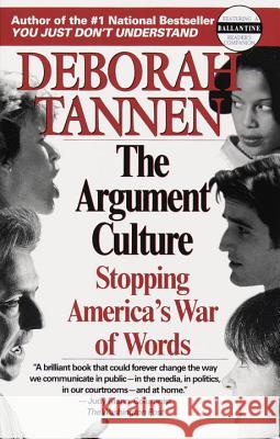 The Argument Culture: Stopping America's War of Words Deborah Tannen 9780345407511 Ballantine Books