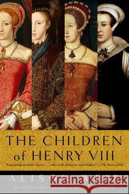 The Children of Henry VIII B. Alison Weir Alison Weir 9780345407863 Ballantine Books