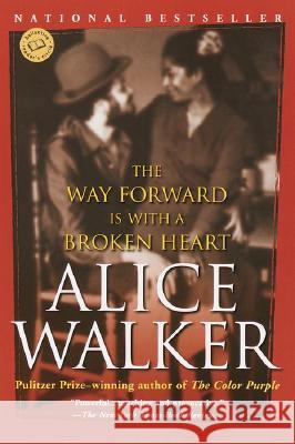 The Way Forward Is with a Broken Heart: Stories Alice Walker 9780345407955