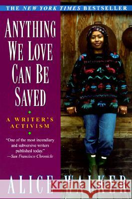 Anything We Love Can Be Saved: A Writer's Activism Alice Walker 9780345407962