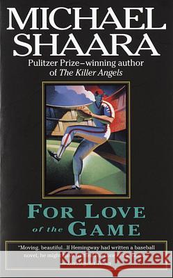 For Love of the Game Michael Shaara 9780345408921 Ballantine Books