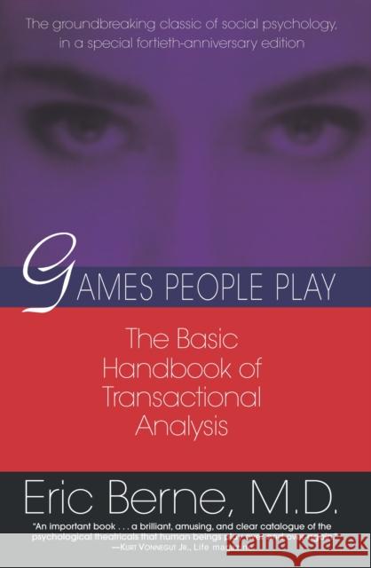 Games People Play: The Basic Handbook of Transactional Analysis. Berne, Eric 9780345410030 Ballantine Books