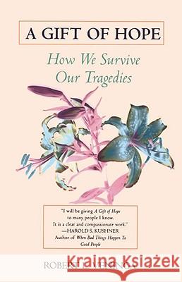 A Gift of Hope: How We Survive Our Tragedies Robert L. Veninga 9780345410368 Ballantine Books
