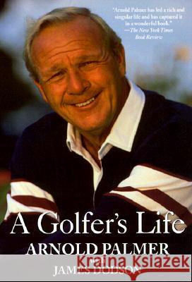 A Golfer's Life Arnold Palmer James Dodson 9780345414823