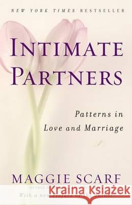 Intimate Partners: Patterns in Love and Marriage Maggie Scarf 9780345418203 Ballantine Books