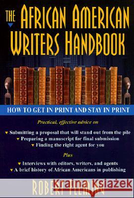 The African American Writer's Handbook: How to Get in Print and Stay in Print Robert Fleming 9780345423276 One World