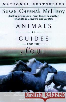 Animals as Guides for the Soul: Stories of Life-Changing Encounters Susan C. McElroy 9780345424044