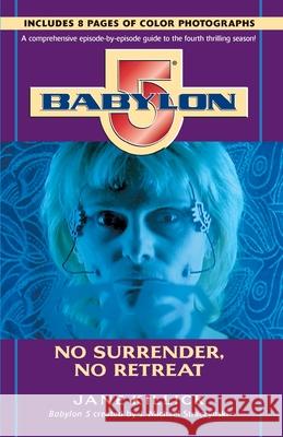 Babylon 5: No Surrender, No Retreat Jane Killick 9780345424501 Del Rey Books