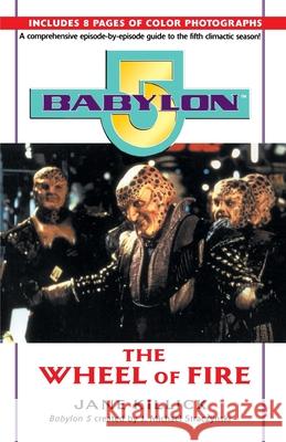 Babylon 5: The Wheel of Fire Killick, Jane 9780345424518 Del Rey Books