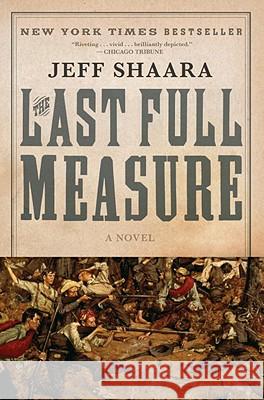 The Last Full Measure: A Novel of the Civil War Jeff Shaara 9780345425485 Ballantine Books
