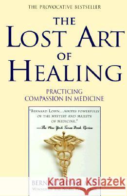 The Lost Art of Healing Bernard Lown 9780345425973 Ballantine Books