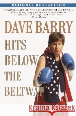 Dave Barry Hits Below the Beltway Dave Barry 9780345432483 Ballantine Books