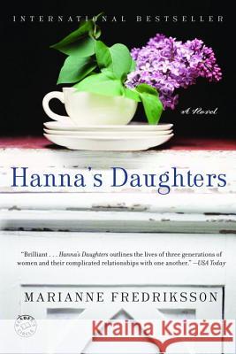 Hanna's Daughters: A Novel of Three Generations Marianne Fredriksson 9780345433497