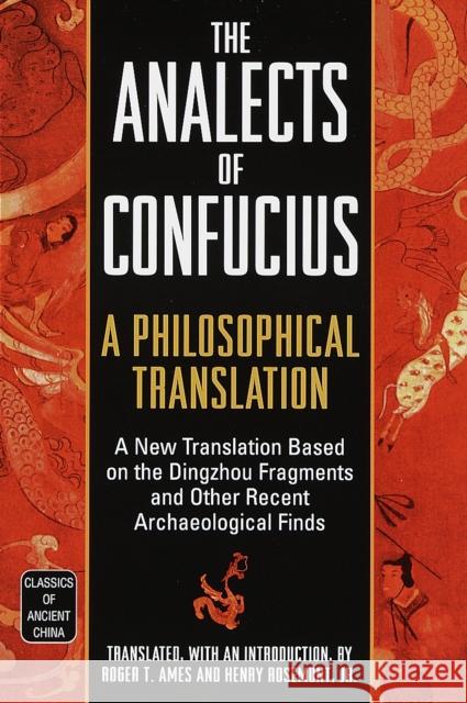 The Analects of Confucius: A Philosophical Translation Ames, Roger T. 9780345434074 Ballantine Books