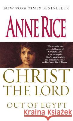 Christ the Lord: Out of Egypt Anne Rice 9780345436832