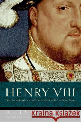 Henry VIII: The King and His Court Alison Weir 9780345437082 Ballantine Books