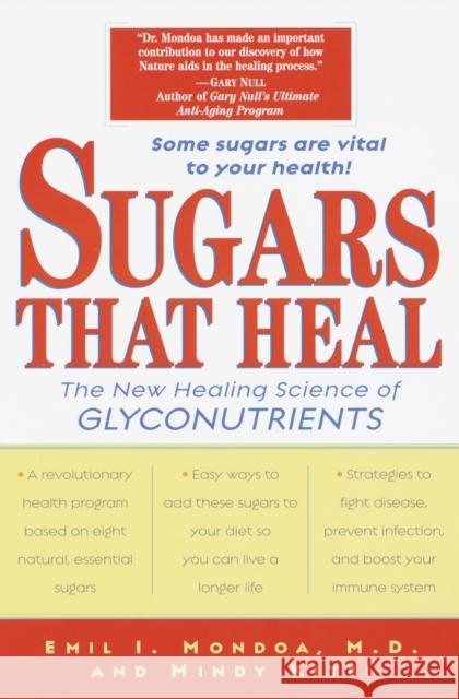 Sugars That Heal: The New Healing Science of Glyconutrients Mondoa, Emil I. 9780345441072 0