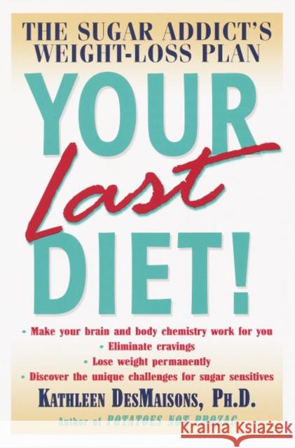 Your Last Diet!: The Sugar Addict's Weight-Loss Plan Kathleen De 9780345441355 Ballantine Books