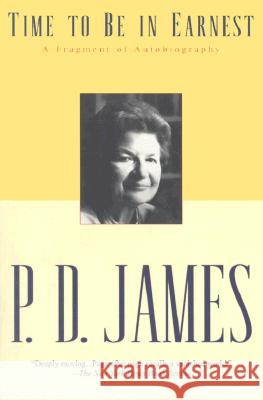 Time to Be in Earnest: A Fragment of Autobiography P. D. James 9780345442123 Ballantine Books