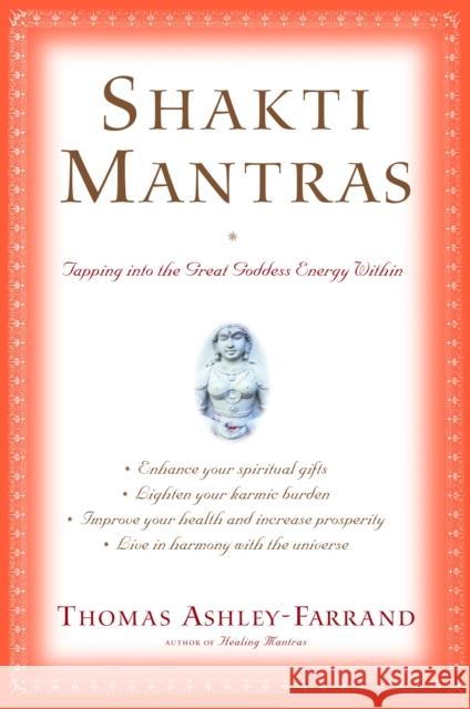 Shakti Mantras: Tapping into the Great Goddess Energy Within  9780345443045 Random House USA Inc