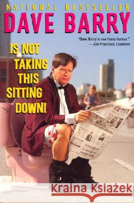 Dave Barry Is Not Taking This Sitting Down Dave Barry 9780345444103 Ballantine Books