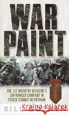 War Paint: The 1st Infantry Division's Lrp/Ranger Company in Fierce Combat in Vietnam Bill Goshen 9780345444912 Ballantine Books