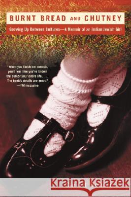 Burnt Bread and Chutney: Growing Up Between Cultures - A Memoir of an Indian Jewish Childhood Carmit Delman 9780345445940