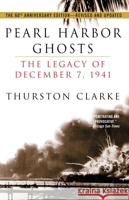 Pearl Harbor Ghosts: The Legacy of December 7, 1941 Thurston Clarke 9780345446077 Ballantine Books