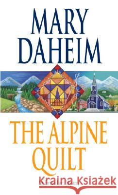 The Alpine Quilt: An Emma Lord Mystery Mary Daheim 9780345447937