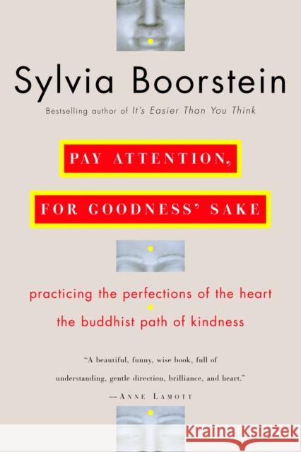 Pay Attention, for Goodness' Sake: The Buddhist Path of Kindness Sylvia Boorstein 9780345448118