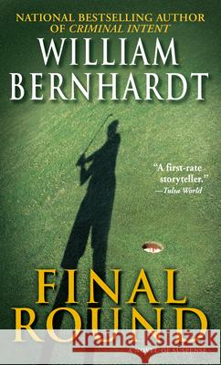 Final Round: A Novel William Bernhardt 9780345449634 Random House USA Inc