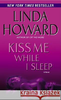 Kiss Me While I Sleep Linda Howard 9780345453440