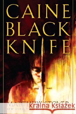 Caine Black Knife: The Third of the Acts of Caine: Act of Atonement: Book One Matthew Woodring Stover 9780345455871 Del Rey Books