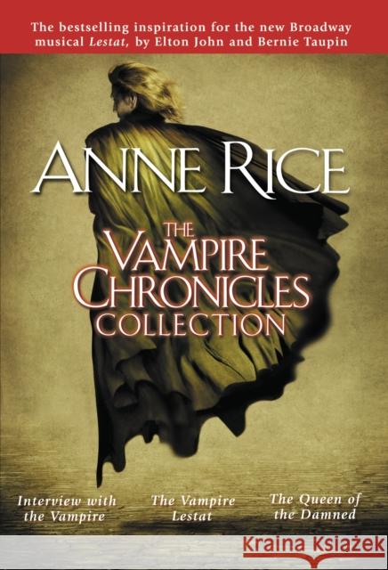 The Vampire Chronicles Collection: Interview with the Vampire, the Vampire Lestat, the Queen of the Damned Anne Rice 9780345456342