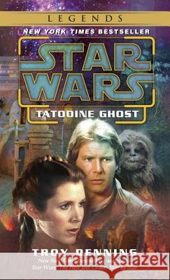 Tatooine Ghost: Star Wars Legends Troy Denning 9780345456694 Del Rey Books