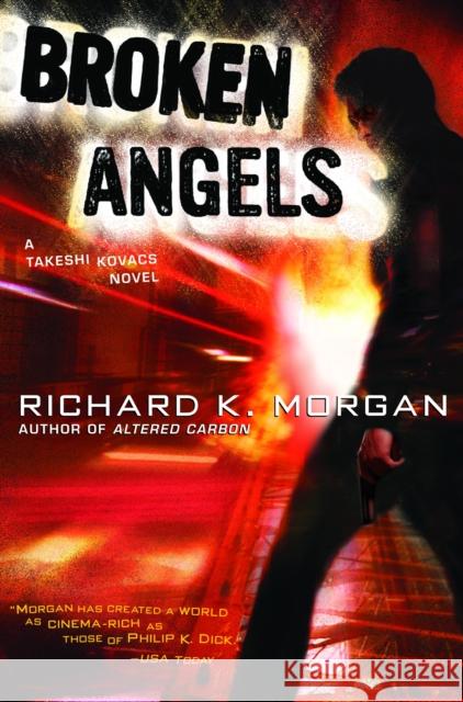 Broken Angels: A Novel Richard K. Morgan 9780345457714 Del Rey Books