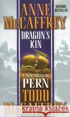 Dragon's Kin: A New Novel of Pern Anne McCaffrey Todd J. McCaffrey 9780345462008