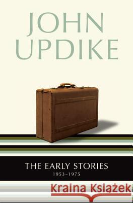 The Early Stories: 1953-1975 John Updike 9780345463364 Ballantine Books