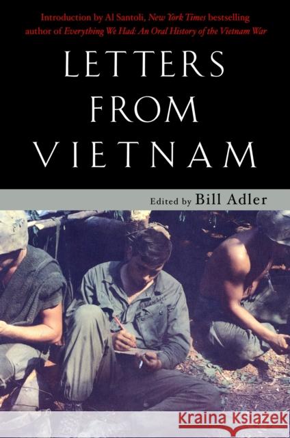 Letters from Vietnam: Voices of War Bill, Jr. Adler 9780345463906