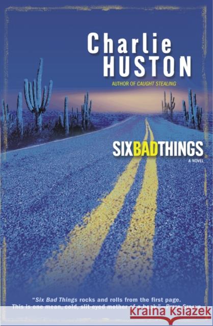 Six Bad Things Charlie Huston 9780345464798 Ballantine Books