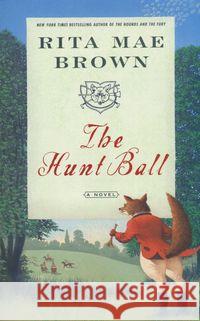 The Hunt Ball Rita Mae Brown 9780345465504 Ballantine Books