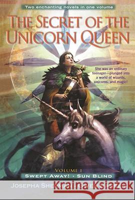 The Secret of the Unicorn Queen, Vol. 1: Swept Away and Sun Blind Josepha Sherman Gwen Hansen 9780345468499 Del Rey Books
