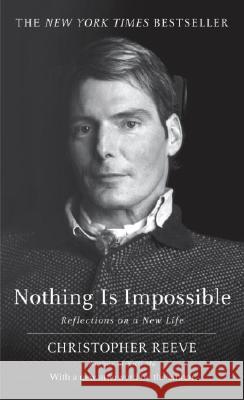 Nothing Is Impossible: Reflections on a New Life Christopher Reeve 9780345470737