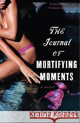 The Journal of Mortifying Moments Robyn Harding 9780345476272 Ballantine Books