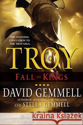 Troy: Fall of Kings David Gemmell Stella Gemmell 9780345477040
