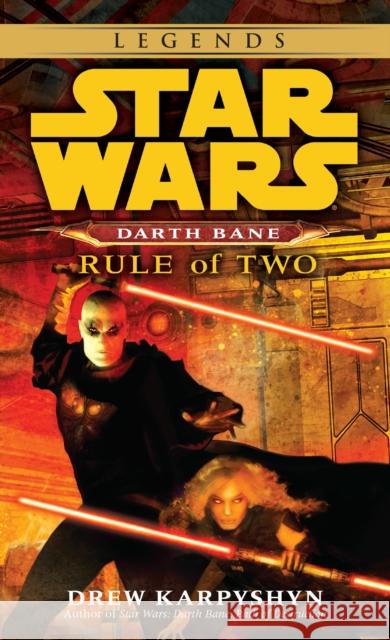 Rule of Two: Star Wars Legends (Darth Bane) Karpyshyn, Drew 9780345477491 Random House USA Inc