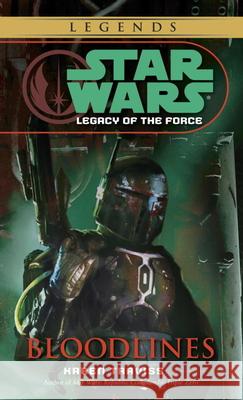 Bloodlines: Star Wars Legends (Legacy of the Force) Karen Traviss 9780345477514 Del Rey Books