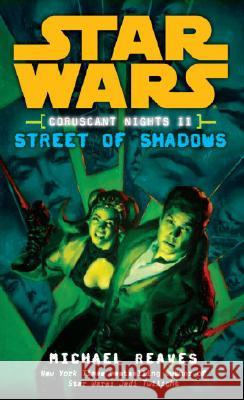 Street of Shadows: Star Wars Legends (Coruscant Nights, Book II) Michael Reaves 9780345477545