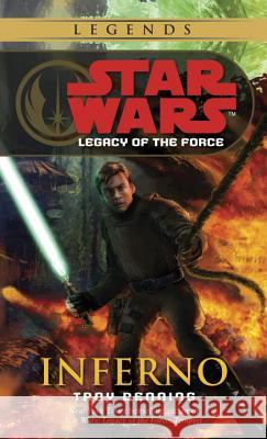 Inferno: Star Wars Legends (Legacy of the Force) Troy Denning 9780345477552 Del Rey Books