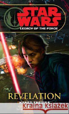 Revelation: Star Wars Legends (Legacy of the Force) Karen Traviss 9780345477576 Del Rey Books